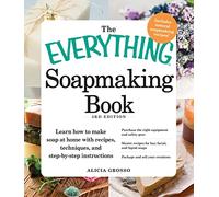 The Everything Soapmaking Book – Fabriquez du savon à la maison : recettes et techniques