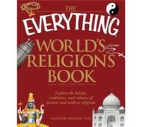 The Everything World's Religions Book: Explore the beliefs, traditions, and cultures of ancient and modern religions