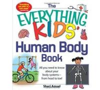 The Everythinge KIDS' Human Body Book: All you need to know about your body systems - from head to toe! - [Version Originale] Inconnu (Auteur)