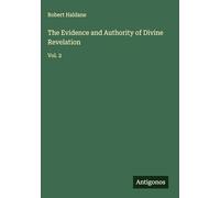 The Evidence and Authority of Divine Revelation: Vol. 2