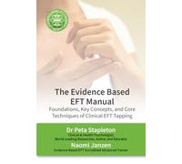 The Evidence Based EFT Manual: Foundations, Key Concepts, and Core Techniques of Clinical EFT