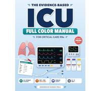 The Evidence-Based ICU Full Color Manual for Critical Care RNs: 60+ Accurate Diagrams, Drip Cards and Speak-Up Scripts to Read the Monitor, Titrate Safely and Act Early, Even If You're New to the ICU
