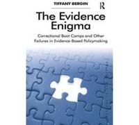 The Evidence Enigma: Correctional Boot Camps and Other Failures in Evidence-Based Policymaking (Solving Social Problems) - [Livre en VO] Tiffany Bergin (Auteur)