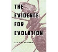 The Evidence for Evolution - Alan R. Rogers - The University of Chicago Press - Livre en Anglais - Paperback Alan R. RogersAlan R. Rogers (Auteur)