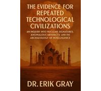 The Evidence for Repeated Technological Civilizations: An Inquiry into Nuclear Signatures, Anomalous Artifacts, and the Archaeology of Intelligence