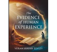 The Evidence of Human Experience: Unveiling Miracles Prayer and Divine Encounters Across Cultures
