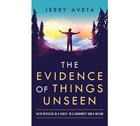 The Evidence Of Things Unseen