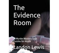 The Evidence Room: 75 Murder Mystery Logic Puzzles for Adults