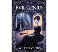 The Evil Genius: A Domestic Story: Annotated