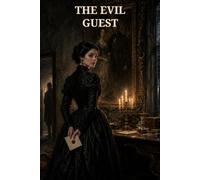 The Evil Guest: A Gothic Mystery of Betrayal, Murder, and a Ruined House