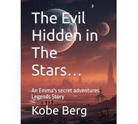The Evil Hidden in The Stars…: An Emma's secret adventures Legends Story