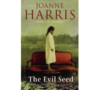 The Evil Seed: an absorbing, dark and chilling novel from bestselling author Joanne Harris