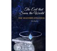 THE EVIL THAT SAVES THE WORLD: The Valkyrie's Stillness