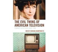 The Evil Twins of American Television by Kristi Rowan Humphreys Unknown (Auteur)