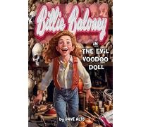 The Evil Voodoo Doll: 7 (Billie Baloney's Adventures)