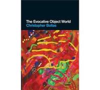 The Evocative Object World Christopher Bollas (Auteur)