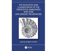 The Evolution and Classification of the Cretaceous Ammonites and their Jurassic Progenitors - Michael Robert Cooper - Taylor amp Francis Ltd - Livre en An Michael Robert CooperMichael Robert Cooper (A