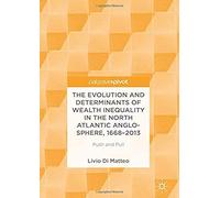 The Evolution And Determinants Of Wealth Inequality In The North Atlantic Anglo-Sphere, 1668-2013
