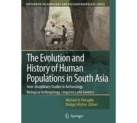 The Evolution And History Of Human Populations In South Asia