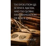 The Evolution Lie: Science, Racism, and the Global Dehumanization of Black Lives