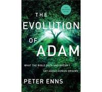The Evolution of Adam What the Bible Does and Doesnt Say about Human Origins by Peter Enns Peter Enns (Auteur)