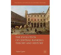 The Evolution Of Central Banking: Theory And History
