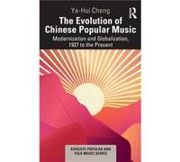 The Evolution of Chinese Popular Music by YaHui Cheng YaHui Cheng (Auteur)