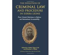 The Evolution of Criminal Law and Procedure in Sierra Leone: From Colonial Inheritance to Reforms and International Accountability