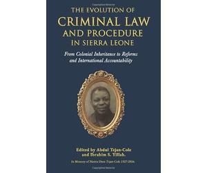 The Evolution of Criminal Law and Procedure in Sierra Leone: From Colonial Inheritance to Reforms and International Accountability
