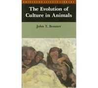 The Evolution of Culture in Animals, The Princeton Science Library John Tyler Bonner (Auteur)
