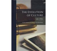 The Evolution of Culture; the Development of Civilization to the Fall of Rome