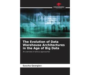 The Evolution of Data Warehouse Architectures in the Age of Big Data