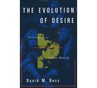 The Evolution Of Desire: Strategies Of Human Mating