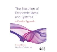 The Evolution of Economic Ideas and Systems A Pluralist Approach - Geoffrey Schneider - Routledge - ebook (ePub) - Livre