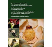 The Evolution of Entomophily and Diaspore Dispersal in Seed Plants, the Reproductive Biology of Basal Angiosperms, and the Development of Beetle ... systems) during the last 400 million years.