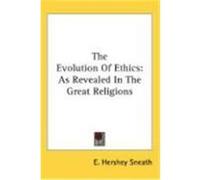 The Evolution of Ethics: As Revealed in the Great Religions