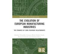 The Evolution of European Manufacturing Industries: The Dynamics of Core-periphery Relationships