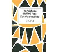 The Evolution of Highland Papua New Guinea Societies D.K. Feil (Auteur)