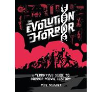 The Evolution of Horror A Terrifying Guide to Horror Movie History - Mike Muncer - Welbeck - ebook (ePub) - Livre