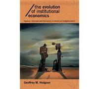The Evolution of Institutional Economics by Geoffrey M. Hodgson Hodgson, Geoffrey M. (Auteur)