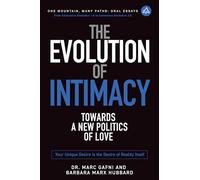 The Evolution of Intimacy: Towards a New Politics of Love: Your Unique Clarified Desire Is the Desire of Reality Itself