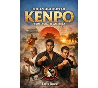 The Evolution of Kenpo, From Asia to America