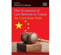 The Evolution of Law Reform in China: an Uncertain Path (Elgar Mini Series) - [Livre en VO] Stanley B Lubman (Auteur)