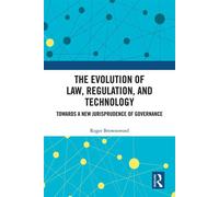The Evolution of Law, Regulation, and Technology Towards a New Jurisprudence of Governance - Roger Brownsword - Routledge - ebook (ePub) - Livre