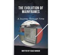 The Evolution of Mainframes: A Journey Through Time