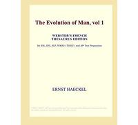 The Evolution Of Man, Vol 1 (Webster's French Thesaurus Edition)