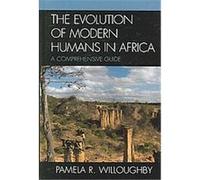 The Evolution of Modern Humans in Africa, The African Archaeology Series Pamela R. Willoughby (Auteur)