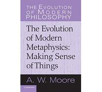 The Evolution of Modern Metaphysics: Making Sense Of Things