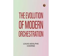 The Evolution of Modern Orchestration