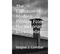 The Evolution of Modern Prisons: From the Victorian Era to Today